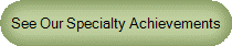 See Our Specialty Achievements